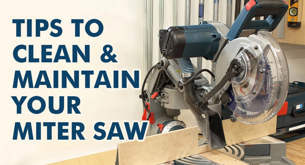 Quick Tips: How to Clean and Maintain Your Miter Saw