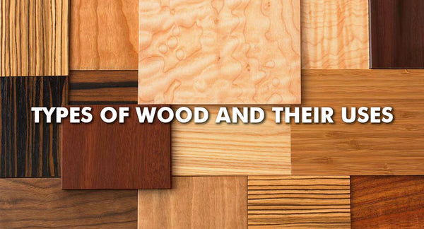 Types of wood and uses